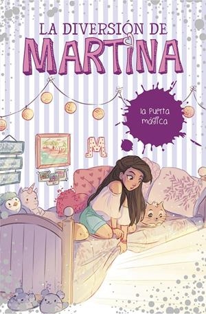 LA PUERTA MÁGICA (LA DIVERSIÓN DE MARTINA 3) | 9788490439500 | D'ANTIOCHIA, MARTINA | Llibreria La Puça | Llibreria online d'Arsèguel - Comprar llibres en català online - Llibres Andorra i Pirineu