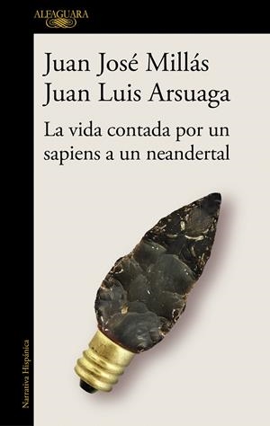 LA VIDA CONTADA POR UN SAPIENS A UN NEANDERTAL | 9788420439655 | MILLÁS, JUAN JOSÉ / ARSUAGA, JUAN LUIS | Llibreria La Puça | Llibreria online d'Arsèguel - Comprar llibres en català online - Llibres Andorra i Pirineu
