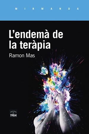 L'ENDEMÀ DE LA TERÀPIA | 9788416987771 | MAS BAUCELLS, RAMON | Llibreria La Puça | Llibreria online d'Arsèguel - Comprar llibres en català online - Llibres Andorra i Pirineu