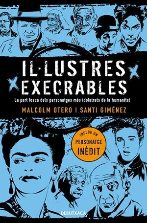 IL·LUSTRES EXECRABLES | 9788418132049 | OTERO, MALCOLM / GIMÉNEZ, SANTI | Llibreria La Puça | Llibreria online d'Arsèguel - Comprar llibres en català online - Llibres Andorra i Pirineu