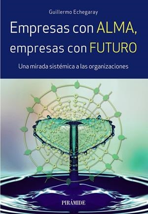 EMPRESAS CON ALMA, EMPRESAS CON FUTURO | 9788436838367 | ECHEGARAY, GUILLERMO | Llibreria La Puça | Llibreria online d'Arsèguel - Comprar llibres en català online - Llibres Andorra i Pirineu