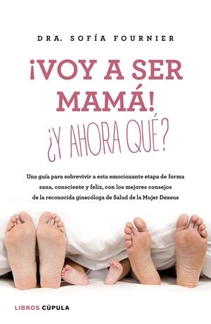 ¡VOY A SER MAMÁ! ¿Y AHORA QUÉ? | 9788448023003 | FOURNIER, SOFÍA / LEACH, MARÍA | Llibreria La Puça | Llibreria online d'Arsèguel - Comprar llibres en català online - Llibres Andorra i Pirineu