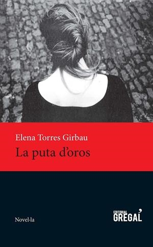 PUTA D'OROS, LA | 9788494389894 | TORRES GIRBAU, ELENA | Llibreria La Puça | Llibreria online d'Arsèguel - Comprar llibres en català online - Llibres Andorra i Pirineu