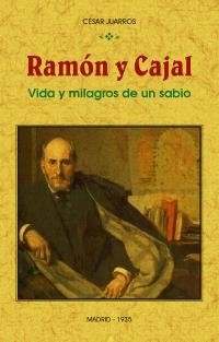 RAMÓN Y CAJAL: VIDA Y MILAGROS DE UN SABIO | 9788490016138 | JUARROS, CÉSAR | Llibreria La Puça | Llibreria online d'Arsèguel - Comprar llibres en català online - Llibres Andorra i Pirineu