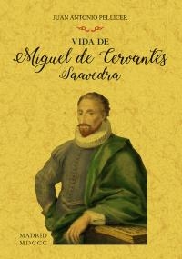 VIDA DE MIGUEL DE CERVANTES SAAVEDRA | 9788490016077 | PELLICER Y SAFORACADA, JUAN ANTONIO | Llibreria La Puça | Llibreria online d'Arsèguel - Comprar llibres en català online - Llibres Andorra i Pirineu