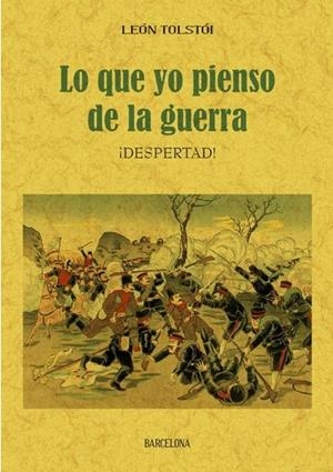 LO QUE YO PIENSO DE LA GUERRA | 9788490016022 | TOLSTOY, LEON | Llibreria La Puça | Llibreria online d'Arsèguel - Comprar llibres en català online - Llibres Andorra i Pirineu