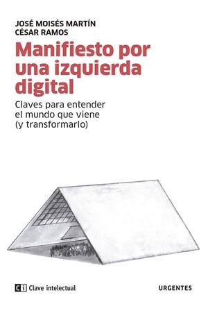 MANIFIESTO POR UNA IZQUIERDA DIGITAL | 9788412225266 | MARTÍN CARRETERO, JOSÉ MOISÉS / RAMOS ESTEBAN, CÉSAR | Llibreria La Puça | Llibreria online d'Arsèguel - Comprar llibres en català online - Llibres Andorra i Pirineu