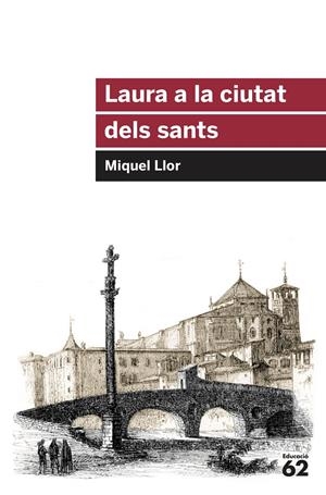 LAURA A LA CIUTAT DELS SANTS | 9788415954651 | LLOR FORCADA, MIQUEL | Llibreria La Puça | Llibreria online d'Arsèguel - Comprar llibres en català online - Llibres Andorra i Pirineu