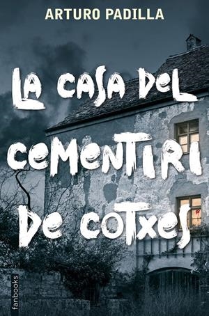 LA CASA DEL CEMENTIRI DE COTXES | 9788417515935 | ARTURO PADILLA | Llibreria La Puça | Llibreria online d'Arsèguel - Comprar llibres en català online - Llibres Andorra i Pirineu