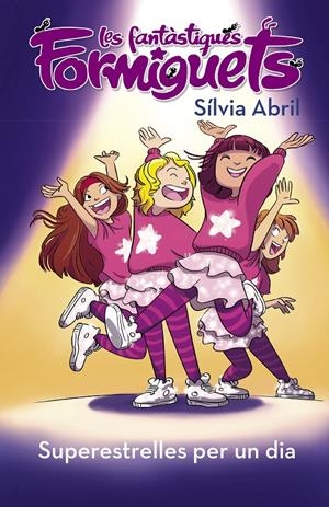 SUPERESTRELLES PER UN DIA (LES FANTÀSTIQUES FORMIGUETS 2) | 9788448855574 | ABRIL, SÍLVIA | Llibreria La Puça | Llibreria online d'Arsèguel - Comprar llibres en català online - Llibres Andorra i Pirineu