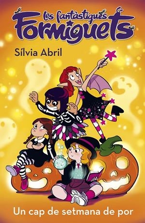 UN CAP DE SETMANA DE POR (LES FANTÀSTIQUES FORMIGUETS 3) | 9788448856304 | ABRIL, SÍLVIA | Llibreria La Puça | Llibreria online d'Arsèguel - Comprar llibres en català online - Llibres Andorra i Pirineu