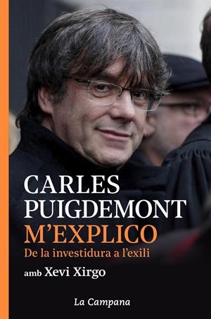 M'EXPLICO. DE LA INVESTIDURA A L'EXILI | 9788416863914 | PUIGDEMONT, CARLES / XIRGO, XEVI | Llibreria La Puça | Llibreria online d'Arsèguel - Comprar llibres en català online - Llibres Andorra i Pirineu