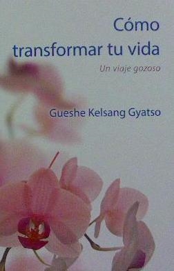 CÓMO TRANSFORMAR TU VIDA | 9788416472499 | GUESHE KELSANG GYATSO | Llibreria La Puça | Llibreria online d'Arsèguel - Comprar llibres en català online - Llibres Andorra i Pirineu
