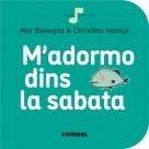 M'ADORMO DINS LA SABATA | 9788491011057 | BENEGAS, MAR ; INARAJA, CHRISTIAN | Llibreria La Puça | Llibreria online d'Arsèguel - Comprar llibres en català online - Llibres Andorra i Pirineu