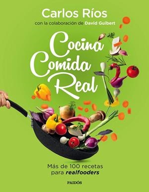 COCINA COMIDA REAL | 9788449336836 | RÍOS, CARLOS / GUIBERT, DAVID | Llibreria La Puça | Llibreria online d'Arsèguel - Comprar llibres en català online - Llibres Andorra i Pirineu