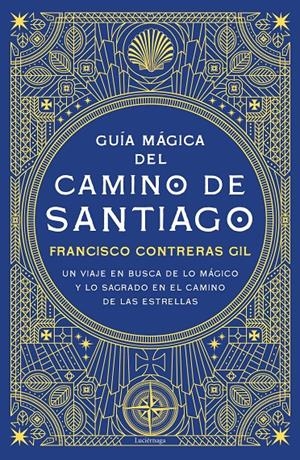 GUÍA MÁGICA DEL CAMINO DE SANTIAGO | 9788418015571 | CONTRERAS GIL, FRANCISCO | Llibreria La Puça | Llibreria online d'Arsèguel - Comprar llibres en català online - Llibres Andorra i Pirineu