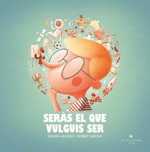 SERÀS EL QUE VULGUIS SER | 9788418522222 | ALONSO VILLAR, SANDRA | Llibreria La Puça | Llibreria online d'Arsèguel - Comprar llibres en català online - Llibres Andorra i Pirineu