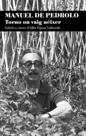 TORNO ON VAIG NÉIXER | 9788413032429 | DE PEDROLO MOLINA, MANUEL | Llibreria La Puça | Llibreria online d'Arsèguel - Comprar llibres en català online - Llibres Andorra i Pirineu