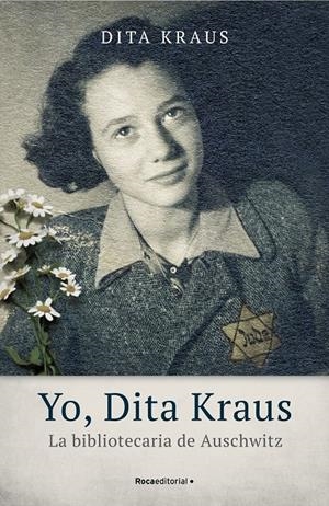 YO, DITA KRAUS. LA BIBLIOTECARIA DE AUSCHWITZ | 9788418014543 | KRAUS, DITA | Llibreria La Puça | Llibreria online d'Arsèguel - Comprar llibres en català online - Llibres Andorra i Pirineu