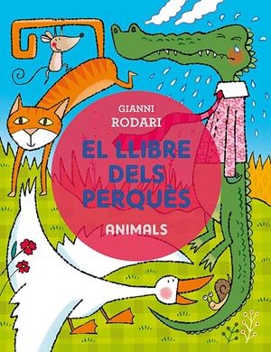 EL LLIBRE DELS PERQUÈS - ANIMALS | 9788491450368 | RODARI, GIANNI | Llibreria La Puça | Llibreria online d'Arsèguel - Comprar llibres en català online - Llibres Andorra i Pirineu