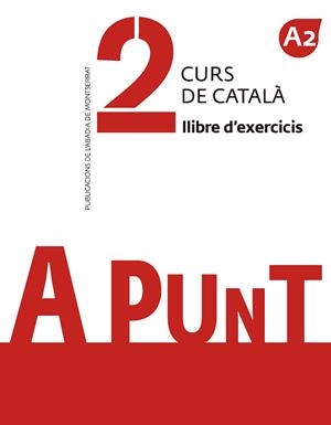 A PUNT. CURS DE CATALÀ. LLIBRE D'EXERCICIS, 2 | 9788491910114 | VILAGRASA GRANDIA, ALBERT | Llibreria La Puça | Llibreria online d'Arsèguel - Comprar llibres en català online - Llibres Andorra i Pirineu