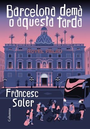 BARCELONA DEMÀ O AQUESTA TARDA | 9788466427968 | SOLER, FRANCESC | Llibreria La Puça | Llibreria online d'Arsèguel - Comprar llibres en català online - Llibres Andorra i Pirineu