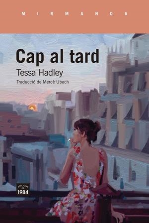 CAP AL TARD | 9788416987887 | HADLEY, TESSA | Llibreria La Puça | Llibreria online d'Arsèguel - Comprar llibres en català online - Llibres Andorra i Pirineu