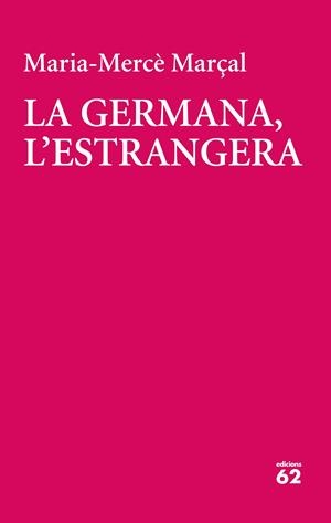 LA GERMANA, L'ESTRANGERA | 9788429777413 | MARÇAL, MARIA-MERCÈ | Llibreria La Puça | Llibreria online d'Arsèguel - Comprar llibres en català online - Llibres Andorra i Pirineu