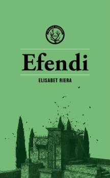 EFENDI | 9788412316551 | RIERA MILLÁN, ELISABET | Llibreria La Puça | Llibreria online d'Arsèguel - Comprar llibres en català online - Llibres Andorra i Pirineu