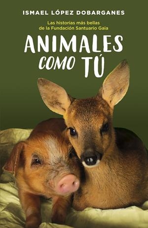 ANIMALES COMO TÚ | 9788418128189 | LÓPEZ DOBARGANES, ISMAEL | Llibreria La Puça | Llibreria online d'Arsèguel - Comprar llibres en català online - Llibres Andorra i Pirineu