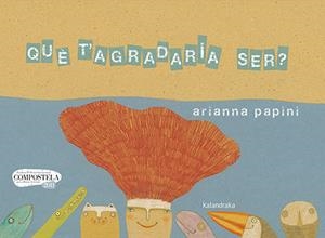 QUÈ T'AGRADARIA SER? | 9788418558207 | PAPINI, ARIANNA | Llibreria La Puça | Llibreria online d'Arsèguel - Comprar llibres en català online - Llibres Andorra i Pirineu