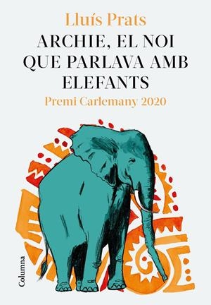 ARCHIE, EL NOI QUE PARLAVA AMB ELEFANTS | 9788466427913 | PRATS MARTÍNEZ, LLUÍS | Llibreria La Puça | Llibreria online d'Arsèguel - Comprar llibres en català online - Llibres Andorra i Pirineu