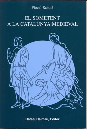 SOMETENT A LA CATALUNYA MEDIEVAL,EL | 9788423207121 | SABATE,FLOCEL | Llibreria La Puça | Llibreria online d'Arsèguel - Comprar llibres en català online - Llibres Andorra i Pirineu