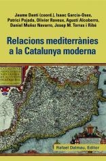 RELACIONS MEDITERRÀNIES A LA CATALUNYA MODERNA | 9788423208463 | DANTÍ I RIU, JAUME (COORD.) | Llibreria La Puça | Llibreria online d'Arsèguel - Comprar llibres en català online - Llibres Andorra i Pirineu