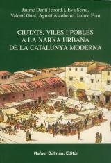 CIUTATS,VILES I POBLES A LA XARXA URBANA DE LA CATALUNYA MOD | 9788423206872 | DANTI,JAUME (ED.) | Llibreria La Puça | Llibreria online d'Arsèguel - Comprar llibres en català online - Llibres Andorra i Pirineu