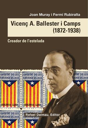 VICENÇ A. BALLESTER I CAMPS (1872-1938) CREADOR DE L'ESTELADA | 9788423208098 | MURAY, JOAN RUBIRALTA, FERMÍ | Llibreria La Puça | Llibreria online d'Arsèguel - Comprar llibres en català online - Llibres Andorra i Pirineu