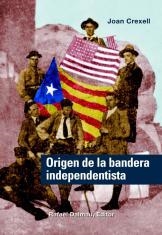 ORIGEN DE LA BANDERA INDEPENDENTISTA | 9788423207220 | CREXELL,JOAN | Llibreria La Puça | Llibreria online d'Arsèguel - Comprar llibres en català online - Llibres Andorra i Pirineu