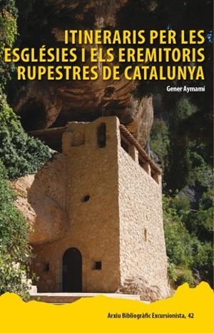 ITINERARIS PER LES ESGLÉSIES I ELS EREMITORIS RUPESTRES DE CATALUNYA | 9788423207930 | AYMEMÍ DOMINGO, GENER | Llibreria La Puça | Llibreria online d'Arsèguel - Comprar llibres en català online - Llibres Andorra i Pirineu