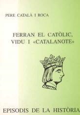 FERRAN EL CATOLIC,VIDU I "CATALANOTE" | 9788423206513 | CATALA I ROCA,PERE | Llibreria La Puça | Llibreria online d'Arsèguel - Comprar llibres en català online - Llibres Andorra i Pirineu