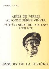 AIRES DE VIRREI:ALFONSO PEREZ-VIÑETA,CAPITA GENERAL DE CATAL | 9788423206582 | CLARA,JOSEP | Llibreria La Puça | Llibreria online d'Arsèguel - Comprar llibres en català online - Llibres Andorra i Pirineu
