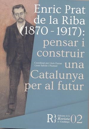 ENRIC PRAT DE LA RIBA (1870-1917): PENSAR I CONSTRUIR UNA CATALUNYA PER AL FUTUR | 9788469753583 | DURAN ,LLUIS (COORD.) | Llibreria La Puça | Llibreria online d'Arsèguel - Comprar llibres en català online - Llibres Andorra i Pirineu