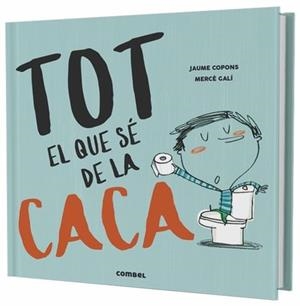 TOT EL QUE SÉ DE LA CACA | 9788491013105 | COPONS, JAUME | Llibreria La Puça | Llibreria online d'Arsèguel - Comprar llibres en català online - Llibres Andorra i Pirineu