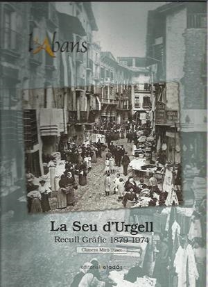 SEU D'URGELL, LA. RECULL GRÀFIC 1879-1974 | 9788415232698 | MIRÓ TUSET, CLIMENT | Llibreria La Puça | Llibreria online d'Arsèguel - Comprar llibres en català online - Llibres Andorra i Pirineu