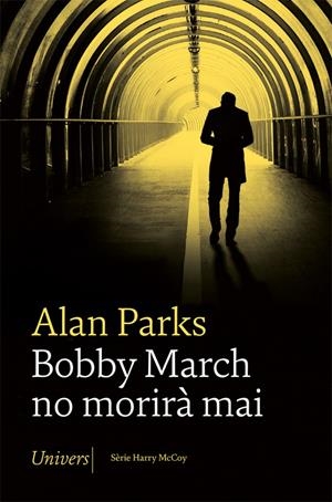 (CAT).88.BOBBY MARCH NO MORIRA MAI.(UNIVERS) | 9788418375705 | PARKS, ALAN | Llibreria La Puça | Llibreria online d'Arsèguel - Comprar llibres en català online - Llibres Andorra i Pirineu