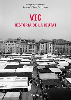 VIC. HISTÒRIA DE LA CIUTAT | 9788492811670 | PASCUAL RODRÍGUEZ, VICENÇ/FARRÉS CRESPI, AGUSTÍ | Llibreria La Puça | Llibreria online d'Arsèguel - Comprar llibres en català online - Llibres Andorra i Pirineu
