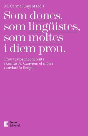 SOM DONES, SOM LINGÜISTES, SOM MOLTES I DIEM PROU | 9788497667425 | JUNYENT FIGUERAS, M. CARME | Llibreria La Puça | Llibreria online d'Arsèguel - Comprar llibres en català online - Llibres Andorra i Pirineu