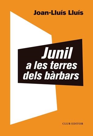 JUNIL A LES TERRES DELS BÀRBARS | 9788473293068 | LLUÍS, JOAN-LLUÍS | Llibreria La Puça | Llibreria online d'Arsèguel - Comprar llibres en català online - Llibres Andorra i Pirineu