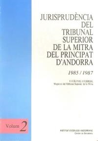 JURISPRUDENCIA DEL TRIBUNAL SUPERIOR DE LA MITRA DEL PRINCIPAT D'ANDORRA. VOLUM 2 1985-1987 | 9789992020029 | PUIG I FERRIOL, LLUIS | Llibreria La Puça | Llibreria online d'Arsèguel - Comprar llibres en català online - Llibres Andorra i Pirineu