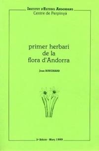 PRIMER HERBARI DE LA FLORA D'ANDORRA | 99137005 | BOUCHARD,JOAN | Llibreria La Puça | Llibreria online d'Arsèguel - Comprar llibres en català online - Llibres Andorra i Pirineu