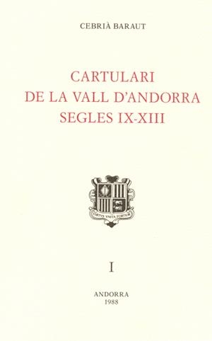 CARTULARI DE LA VALL D'ANDORRA SEGLES IX-XIII (I) | 9789992004173 | BARAUT,CEBRIA | Llibreria La Puça | Llibreria online d'Arsèguel - Comprar llibres en català online - Llibres Andorra i Pirineu